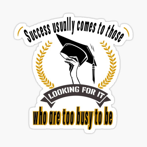 Item preview, Success usually comes to those who are too busy to be looking for it designed and sold by YacineHB01.