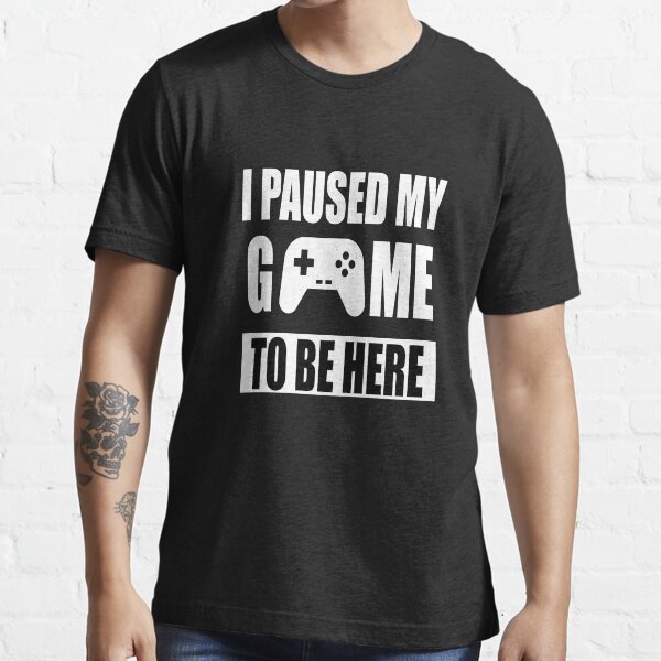 I PAUSED MY GAME TO BE HERE, I PAUSED MY GAME TO CELEBRATE HALLOWEEN T-shirt essentiel