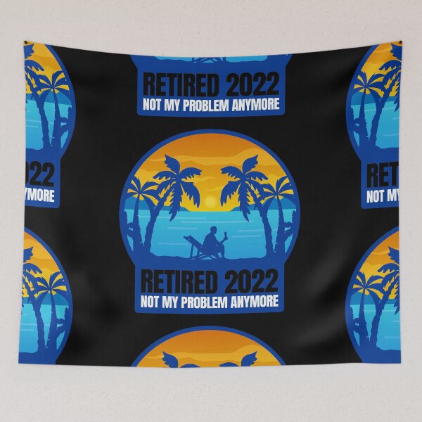 Item preview, retirement retired 2022 not my problem funny designed and sold by Gossip Rag.