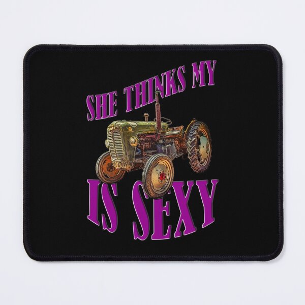 Item preview, She Thinks My Tractor Is Sexy designed and sold by Your Favorite Shop.
