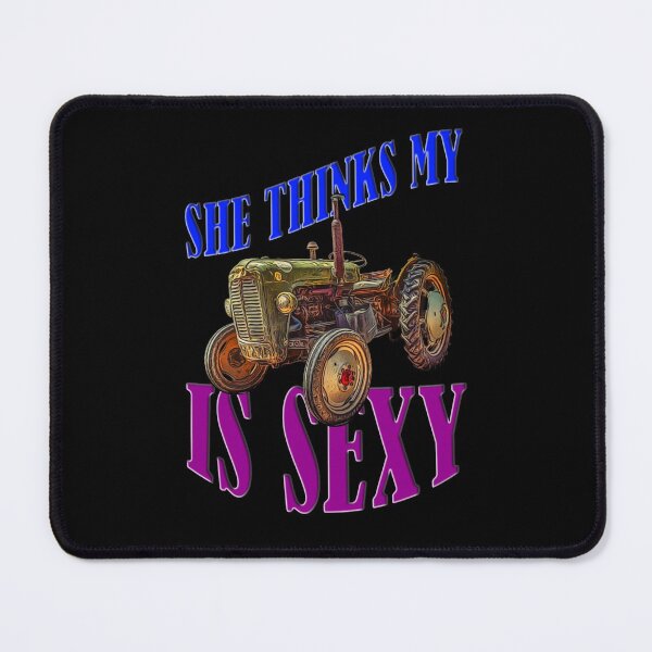 Item preview, She Thinks My Tractor Is Sexy designed and sold by Your Favorite Shop.