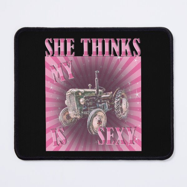 Item preview, She Thinks My Tractor Is Sexy designed and sold by Your Favorite Shop.
