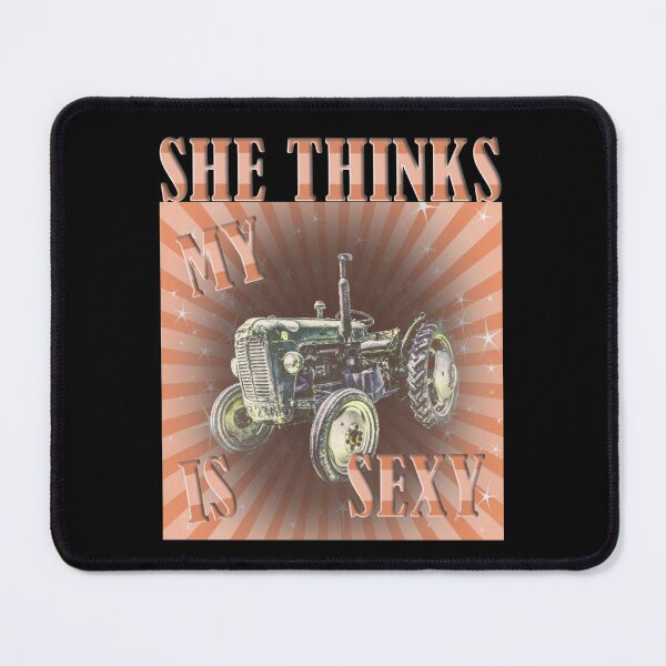 Item preview, She Thinks My Tractor Is Sexy designed and sold by Your Favorite Shop.