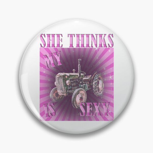 Item preview, She Thinks My Tractor Is Sexy designed and sold by Your Favorite Shop.