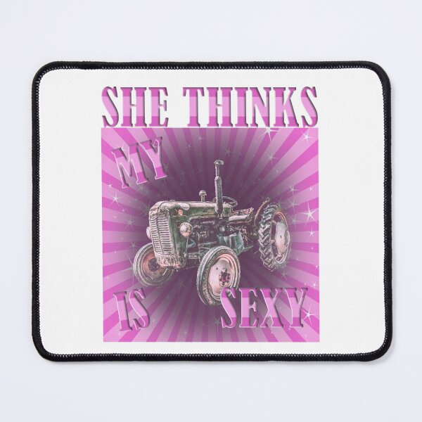 Item preview, She Thinks My Tractor Is Sexy designed and sold by Your Favorite Shop.