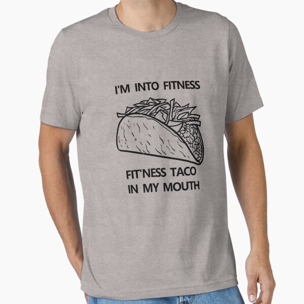 I'm Into fit'nes taco in my mouth Essential T-Shirt