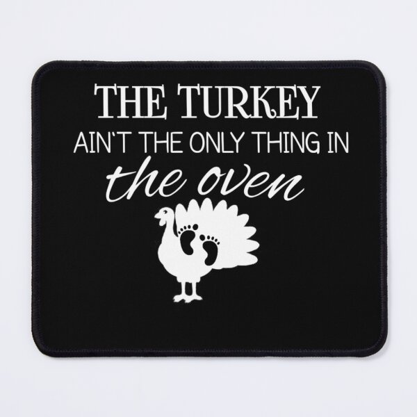 Item preview, The Turkey Ain't The Only Thing In The Oven designed and sold by StoreRahhal.