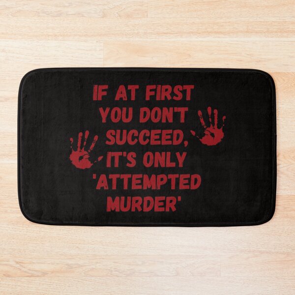 Item preview, If At First You Don't Succeed, It's Only Attempted Murder  designed and sold by erinbookdragon.