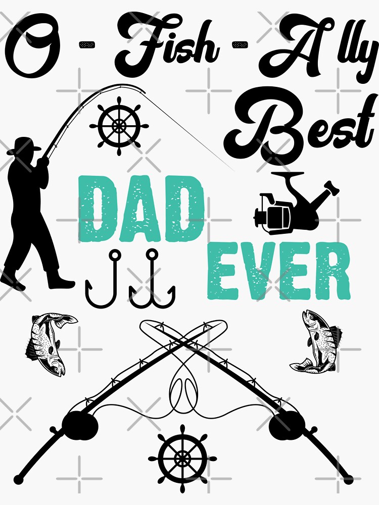 Ofishally Best Dad Ever, O - Fish - Ally - Funny Quote For Daddy