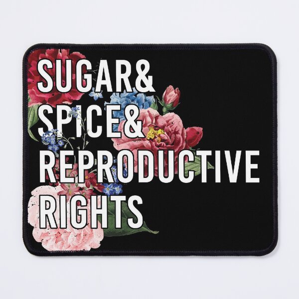 Item preview, Sugar and Spice and Reproductive Rights - Pro-Choice Feminist Women's Rights designed and sold by UBUCO.