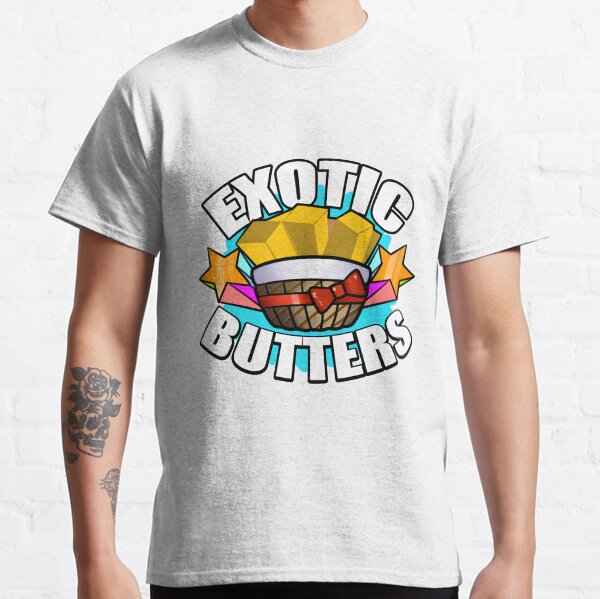 EXOTIC BUTTERS! Classic T-Shirt