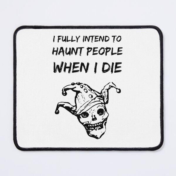 Item preview,  I Fully Intend to Haunt People When I Die WHITE 02 designed and sold by Wagdy-online.
