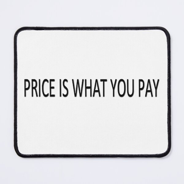 Item preview, PRICE IS WHAT YOU PAY designed and sold by PLANTONE.