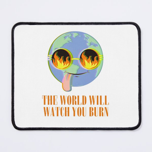 Item preview, THE WORLD WILL WATCH YOU BURN designed and sold by The Cosmic Turtle.