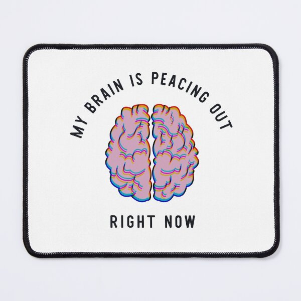 Item preview, My Brain Is Peacing Out designed and sold by The Cosmic Turtle.