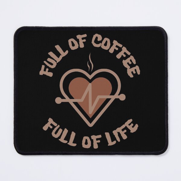 Item preview, Full Of Coffee Full Of Life designed and sold by thecooltable.