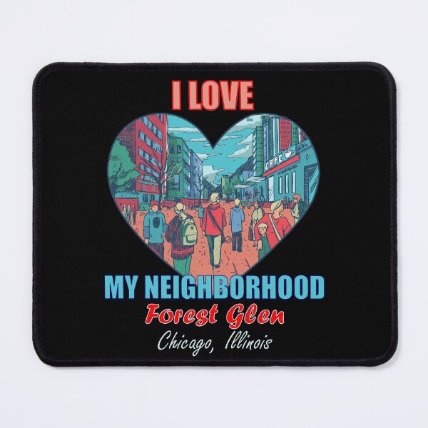 Item preview, I Love My Neighborhood Forest Glen Chicago - Community Pride designed and sold by artfulnotebook.