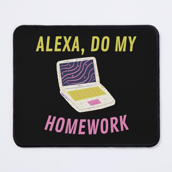 Item preview, Alexa, Do my Homework Funny designed and sold by HQ Prints.