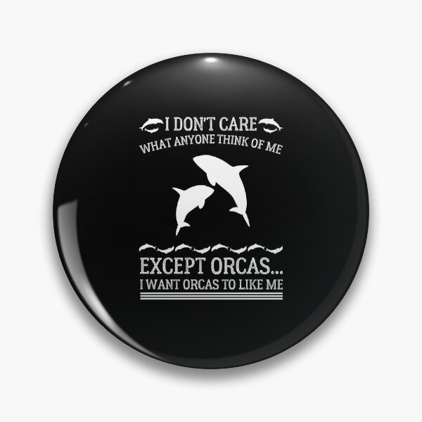 Item preview, I Don't Care What Anyone Thinks Of Me Except Orcas - Funny Orca Lover designed and sold by Usoubmaster.