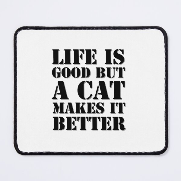 Item preview, Life is good but a cat makesit better designed and sold by Sindinator.