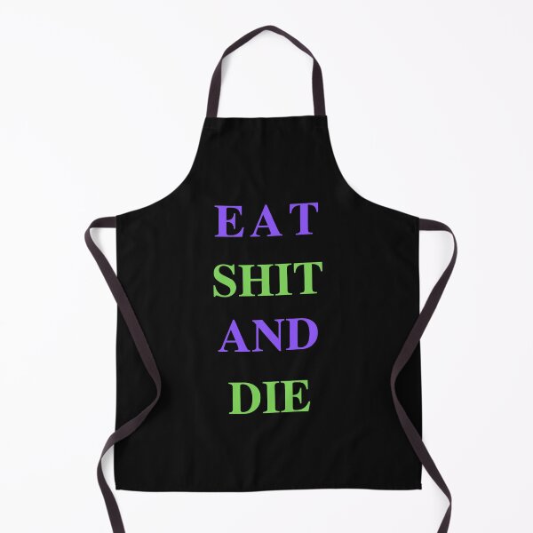 Item preview, EAT SHIT AND DIE designed and sold by smart Mahdi.