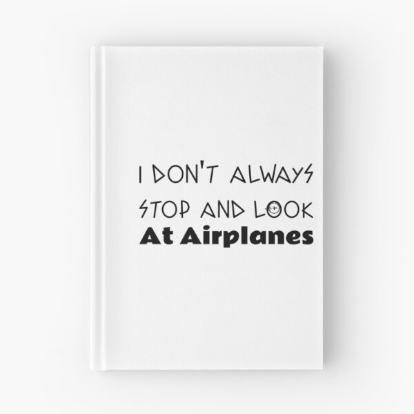 Item preview, Copy of i dont always stop and look at airplanes designed and sold by ThinkAndReflect.