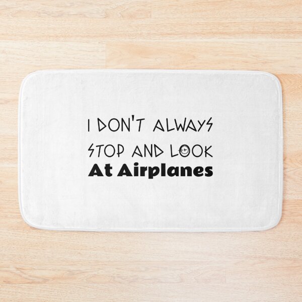 Item preview, Copy of i dont always stop and look at airplanes designed and sold by ThinkAndReflect.