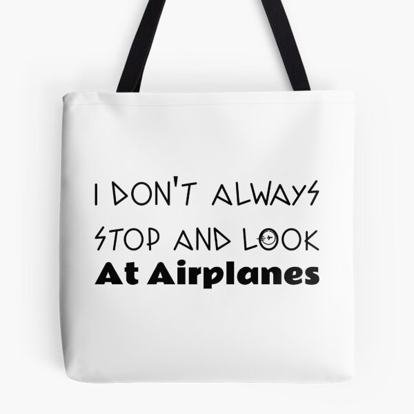 Item preview, Copy of i dont always stop and look at airplanes designed and sold by ThinkAndReflect.