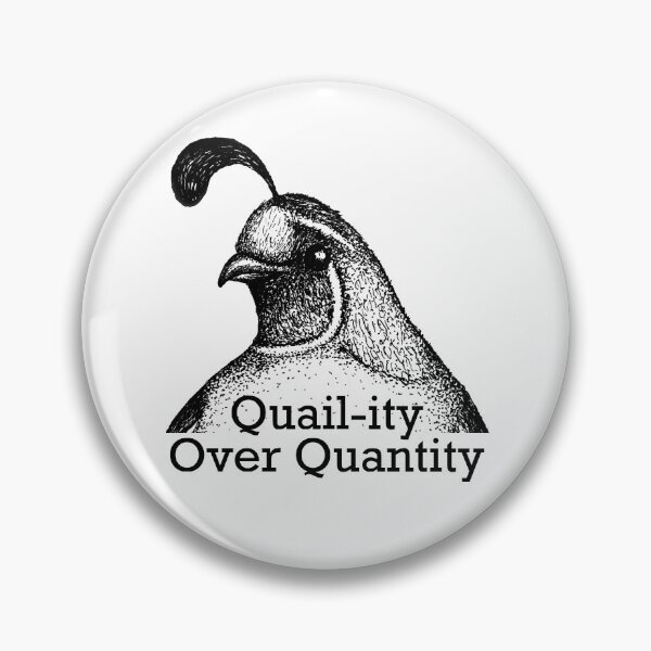 Item preview, Quail-ity over Quantity designed and sold by ToadAndTempest.
