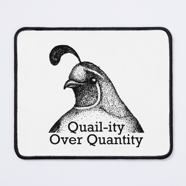 Item preview, Quail-ity over Quantity designed and sold by ToadAndTempest.