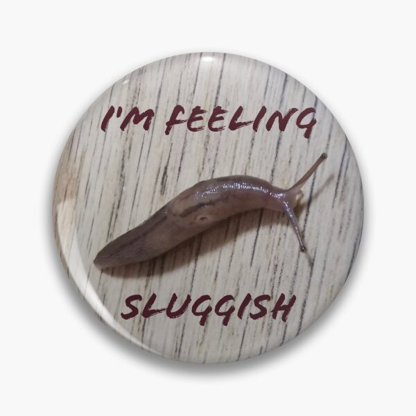 Item preview, Slug, I'm Feeling Sluggish.  designed and sold by Bumpulous.
