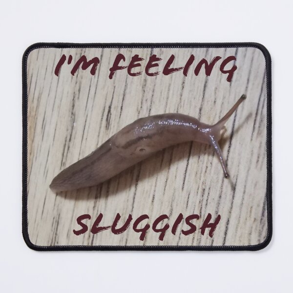 Item preview, Slug, I'm Feeling Sluggish.  designed and sold by Bumpulous.