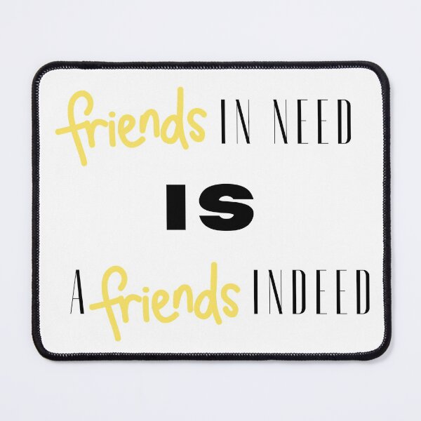Item preview, Friend in Need is a Friend Indeed designed and sold by Renovapring ⭐⭐⭐⭐⭐.