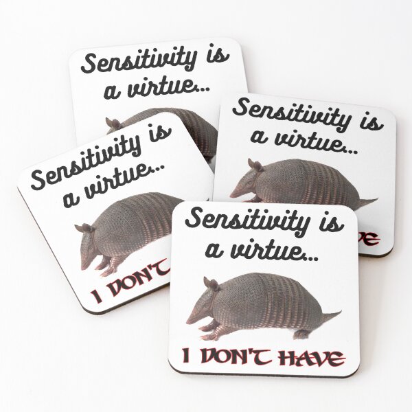 Item preview, Sensitivity is a virtue I don't have, funny, joke, Armadillo designed and sold by HazardPaay.