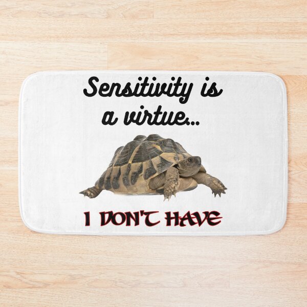 Item preview, Sensitivity is a virtue I don't have, funny, joke, Tortoise designed and sold by HazardPaay.