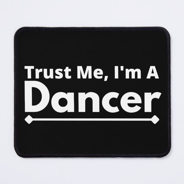 Item preview, Trust Me, I'm A Dancer designed and sold by T-shirtgallery.