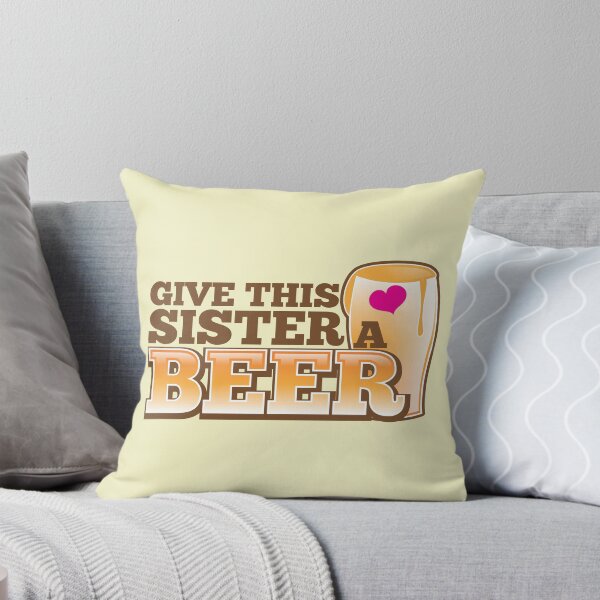 Item preview, Give this sister a BEER designed and sold by jazzydevil.
