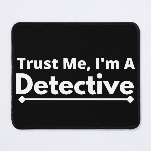 Item preview, Trust Me, I'm A Detective designed and sold by T-shirtgallery.