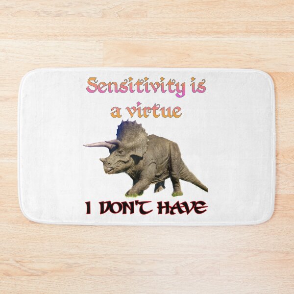 Item preview, Sensitivity is a virtue I don't have, funny, joke, Triceratops designed and sold by HazardPaay.