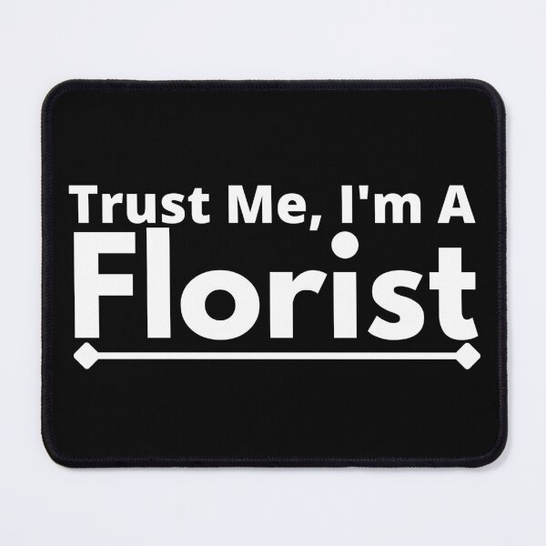 Item preview, Trust Me, I'm A florist designed and sold by T-shirtgallery.