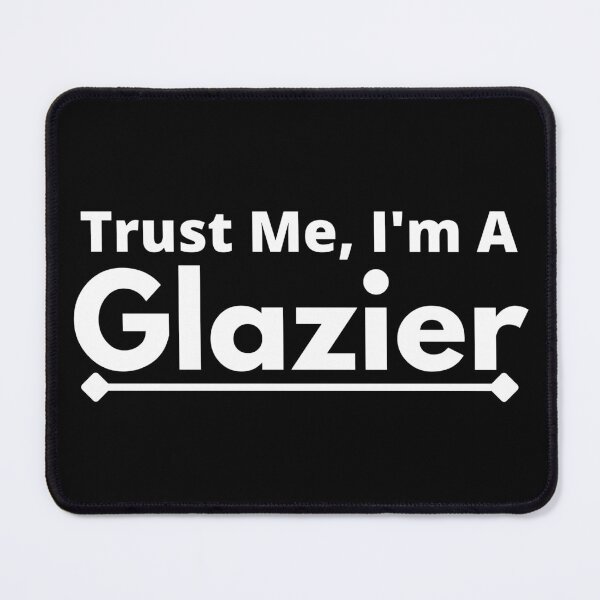 Item preview, Trust Me, I'm A glazier designed and sold by T-shirtgallery.