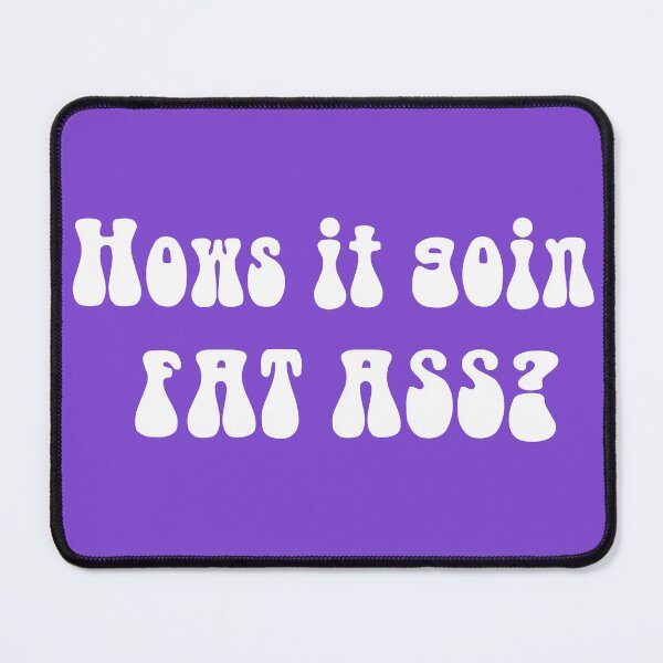 Item preview, Hows it goin FATASS? designed and sold by Clintpix.