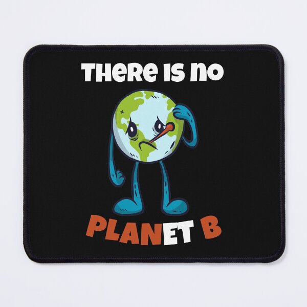 Item preview, There is no planet B Environmentalism environmental activism - sick esrth with thermometer designed and sold by Click-Like.