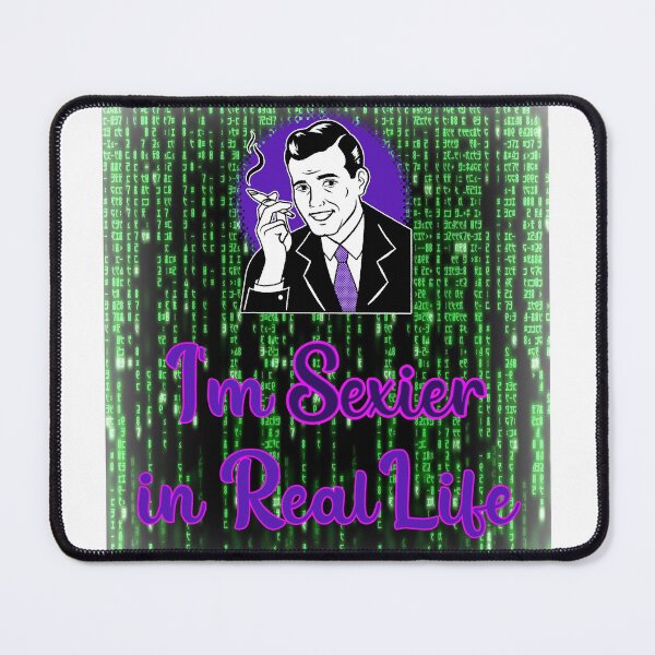 Item preview, I'm Sexier in Real Life -Matrix designed and sold by HazardPaay.