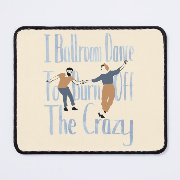 Item preview, I Ballroom Dance To Burn Off The Crazy 1 designed and sold by KmanDesign.