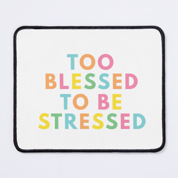 Item preview, Too Blessed To Be Stressed designed and sold by ilustraliza.