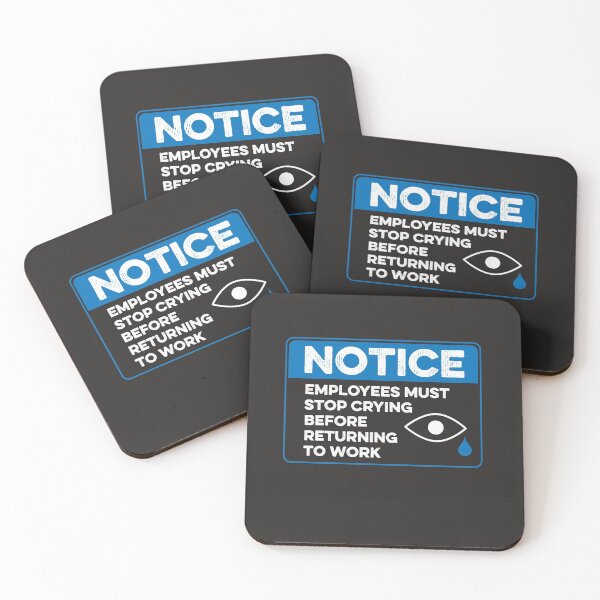 Item preview, Employees Must Stop Crying Before Returning to Work Funny Job Joke designed and sold by gkao.