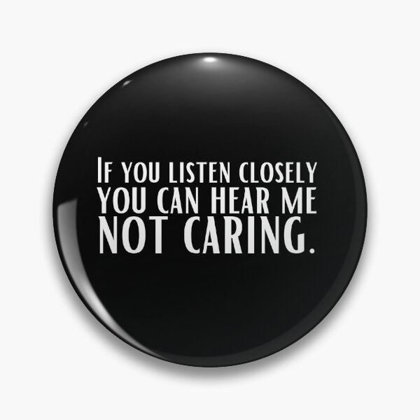 Item preview, If You Listen Closely, You Can Hear Me Not Caring designed and sold by KauzSL.