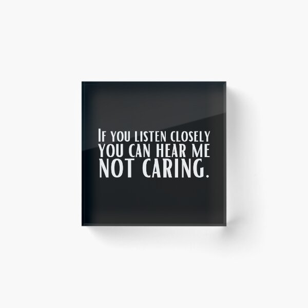 Item preview, If You Listen Closely, You Can Hear Me Not Caring designed and sold by KauzSL.