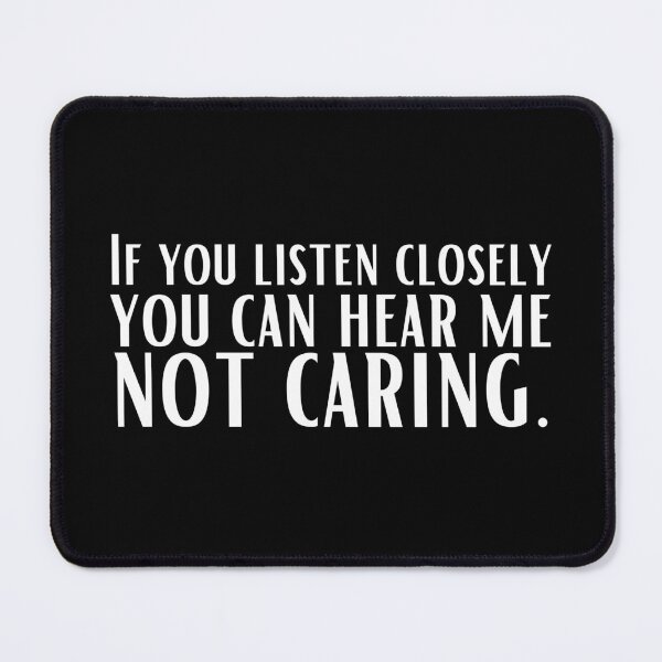 Item preview, If You Listen Closely, You Can Hear Me Not Caring designed and sold by KauzSL.